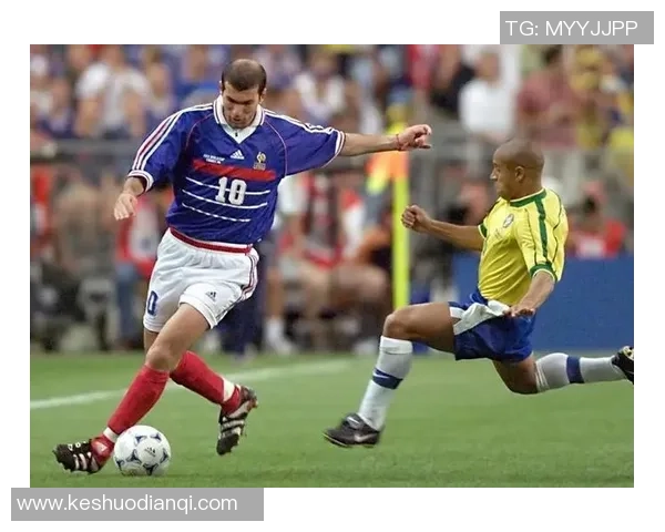 回顾历史经典对决法国与巴西世界杯决赛的精彩瞬间与传奇故事 回顾历史经典对决法国与巴西世界杯决赛的精彩瞬间与传奇故事